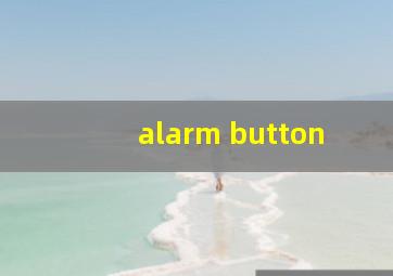 alarm button